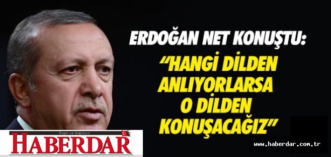 Erdoğan; ''Bu işin üstesinden er ya da geç geleceğiz'' dedi.