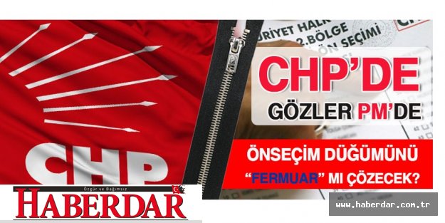 CHP'de önseçim düğümü bugün PM'de çözülecek