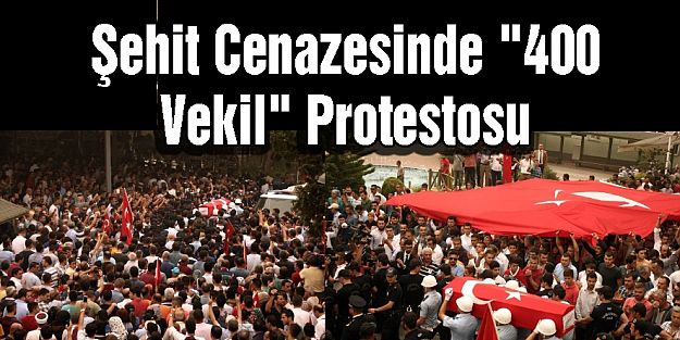 Şehit Cenazesinde "400 Vekil" Protestosu