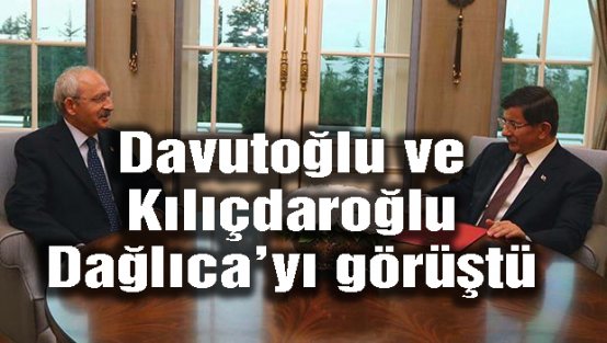 Davutoğlu ve Kılıçdaroğlu Dağlıca'yı görüştü