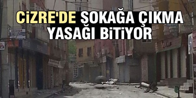 Cizre'deki Sokağa Çıkma Yasağı Bitiyor