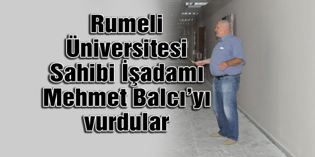 Mehmet Balcı'yı vurdular...