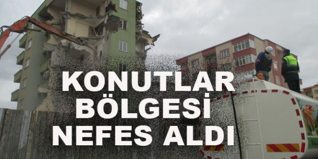 KONUTLAR BÖLGESİ RAHAT BİR NEFES ALDI