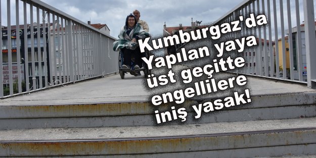 Kumburgaz'da Yapılan Üst Geçişin Çıkış Rampası Var İniş Rampası Yok