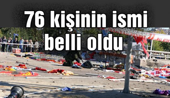 Ankara'daki katliamda ölen 76 kişinin ismi belli oldu