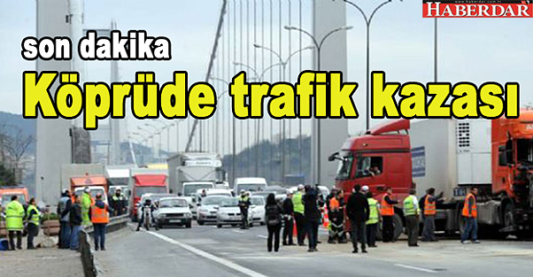 Köprüde trafik kazası