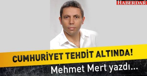 Cumhuriyet tehdit altında!