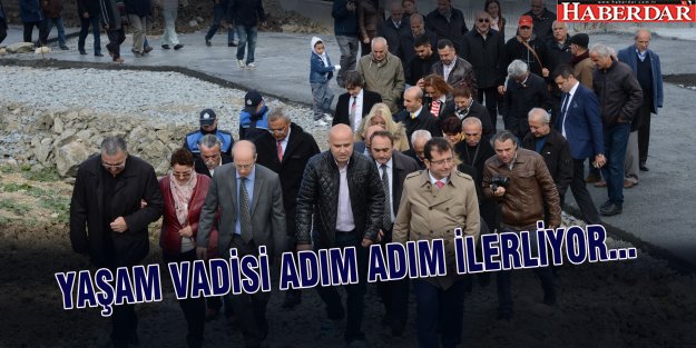 YAŞAM VADİSİ ADIM ADIM İLERLİYOR...