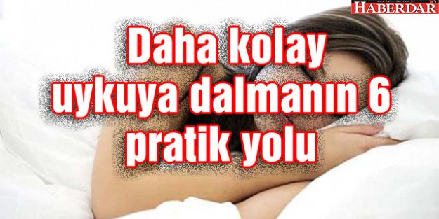 Daha kolay uykuya dalmanın 6 pratik yolu