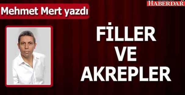 Filler ve akrepler!