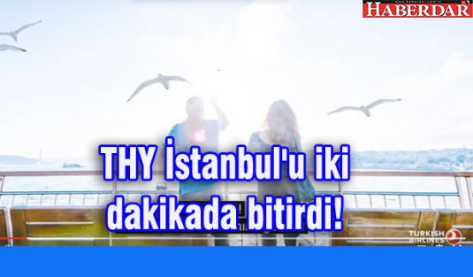 THY İstanbul'u iki dakikada bitirdi!