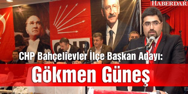 Gökmen Güneş CHP Bahçelievler İlçe Başkan Adayı…