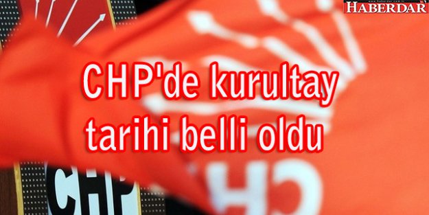 CHP'de kurultay tarihi belli oldu