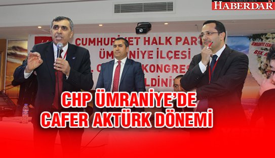 CHP ÜMRANİYE’DE CAFER AKTÜRK DÖNEMİ..