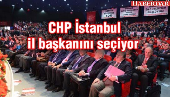 CHP İstanbul il başkanını seçiyor