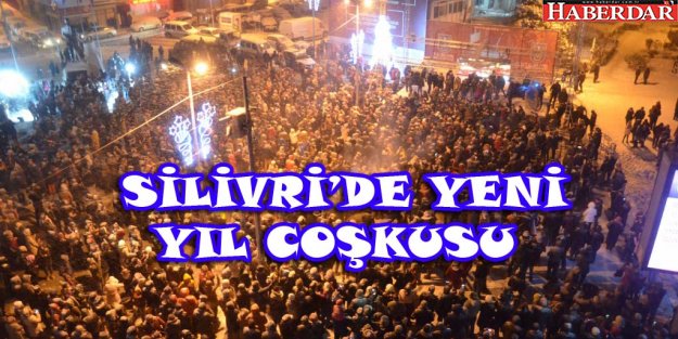 SİLİVRİ’DE YENİ YIL COŞKUSU