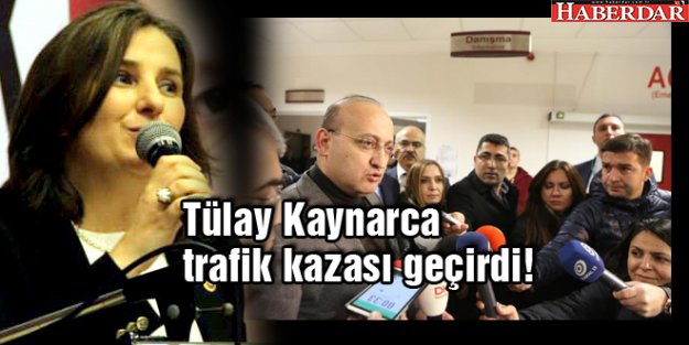 Tülay Kaynarca trafik kazası geçirdi!