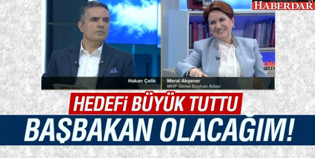 Meral Akşener hedef büyüttü: Başbakan olurum