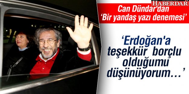 Can Dündar'dan Erdoğan'a teşekkür yazısı