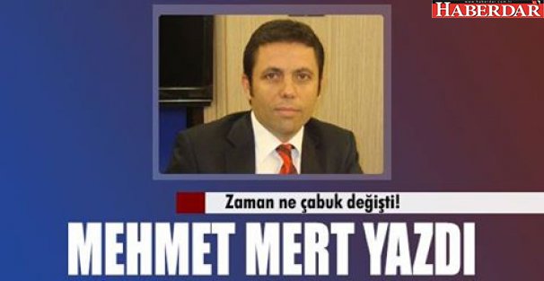 Zaman ne çabuk değişti!