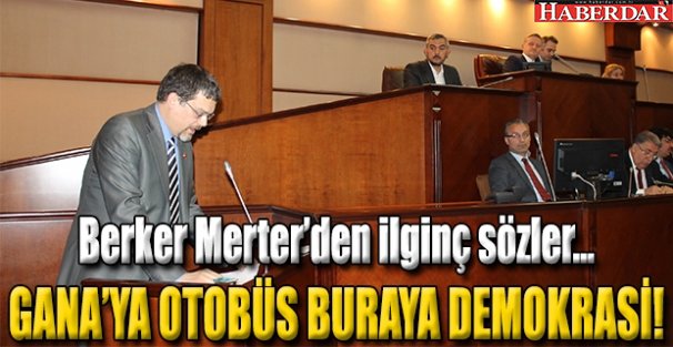 OTOBÜSLER GANA’YA DEMOKRASİ BURAYA