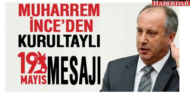 Muharrem İnce'den kurultaylı mesaj!