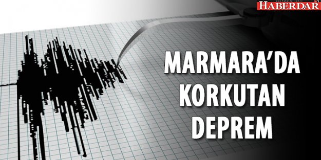 Marmara'da korkutan deprem