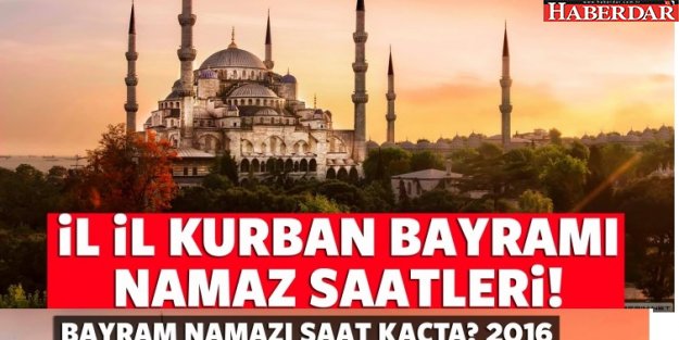 Bayram namazı saatleri tüm iller için belli oldu - Bayram namazı saat kaçta?