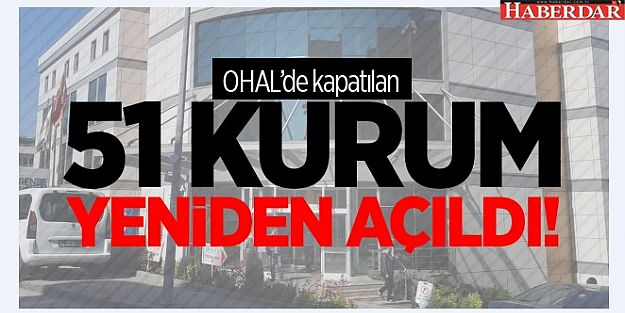 51 kurum yeniden açıldı