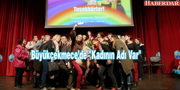 Büyükçekmece'de "Kadının Adı Var"