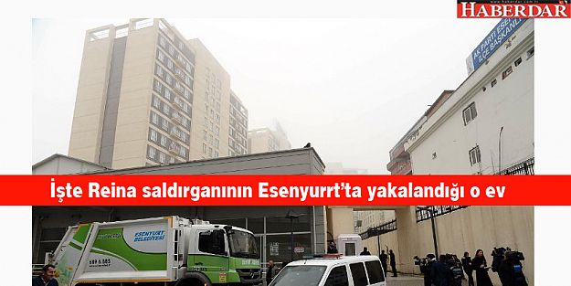 İşte Reina saldırganının Esenyurt'ta yakalandığı o ev