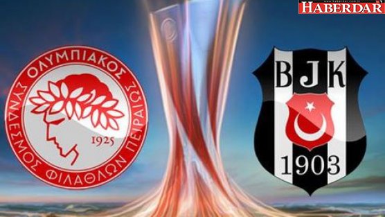 Olympiakos - Beşiktaş maçı saat kaçta hangi kanalda?