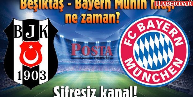 Bayern Münih-Beşiktaş maçı ne zaman, saat kaçta, hangi kanalda?