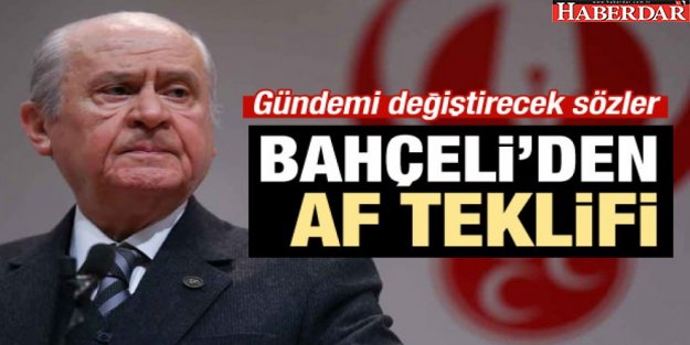 MHP Genel Başkanı Devlet Bahçeli af önerdi!