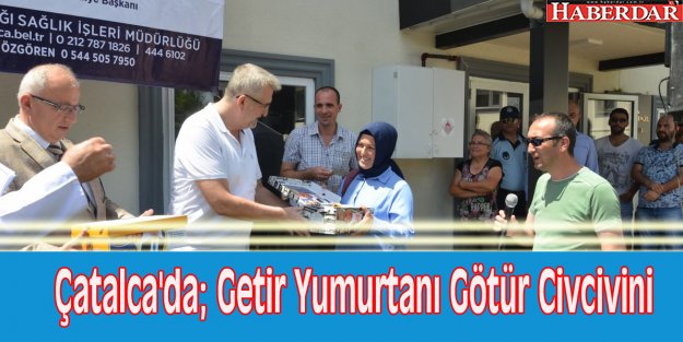 Çatalca'da; Getir Yumurtanı Götür Civcivini projesi