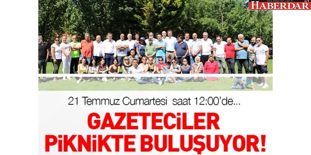 Gazeteciler piknikte buluşuyor