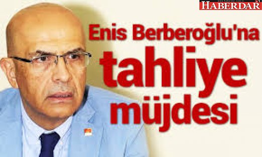 CHP’li Berberoğlu’na tahliye kararı!