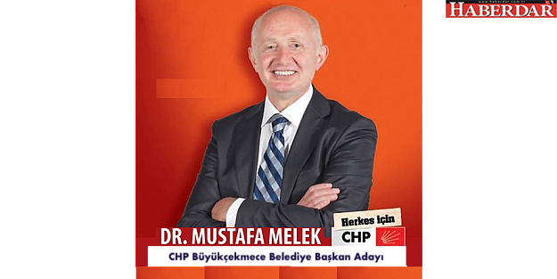 DR. MUSTAFA MELEK CHP'DEN BÜYÜKÇEKMECE ADAY ADAYI