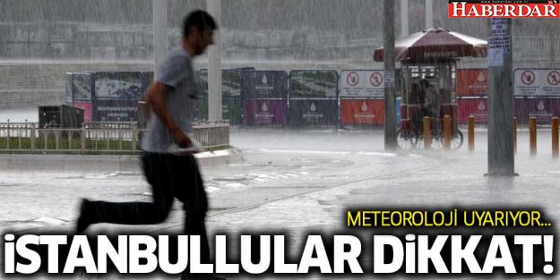 İstanbullular yarına dikkat! Metrekareye 35 kilo yağış düşecek!