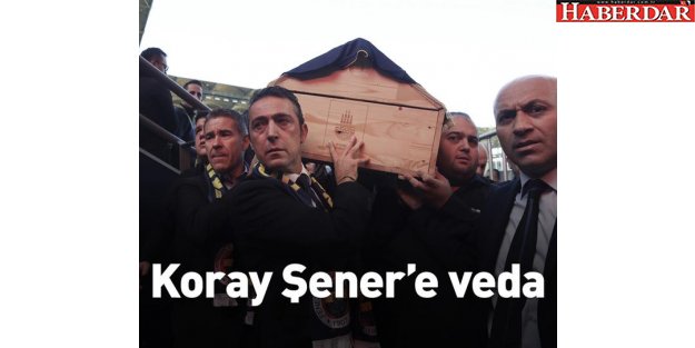 Koray Şener'e veda...