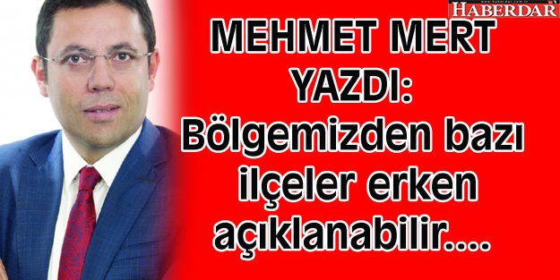 Bölgemizden bazı ilçeler erken açıklanabilir....