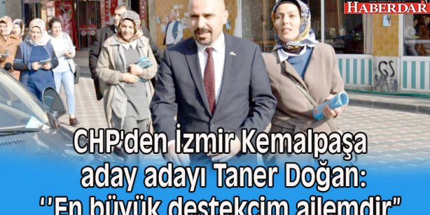 CHP'li Taner Doğan İzmir Kemalpaşa için yola çıktı