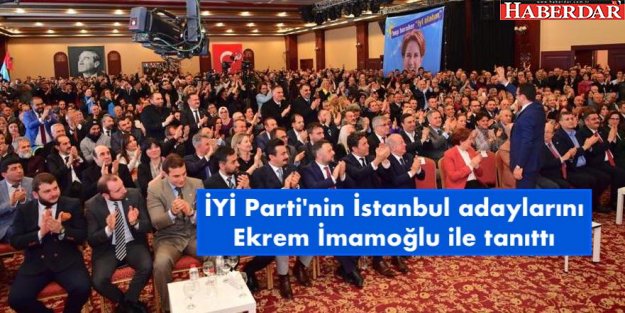 Akşener, İYİ Parti'nin İstanbul adaylarını İmamoğlu ile tanıttı