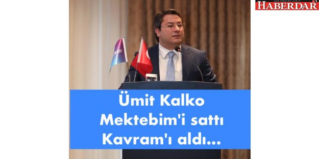 Ümit Kalko Mektebim'i sattı Kavram'ı aldı...