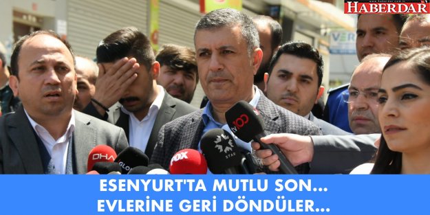 ESENYURT'TA MUTLU SON... EVLERİNE GERİ DÖNDÜLER...