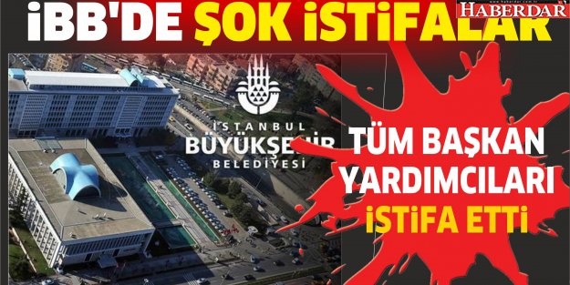 İBB'de üst düzey istifalar devam ediyor!