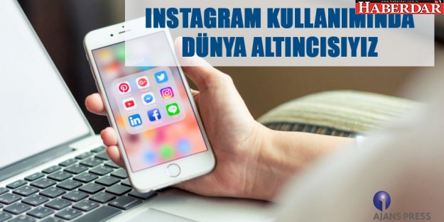 INSTAGRAM KULLANIMINDA DÜNYA ALTINCISIYIZ