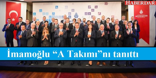 Ekrem İmamoğlu “A Takımı”nı kamuoyuna tanıttı