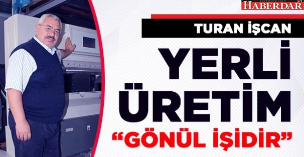 Yerli üretim gönül işidir