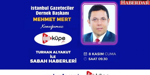 İGD Başkanı Mehmet Mert, Küpe FM konuğu.